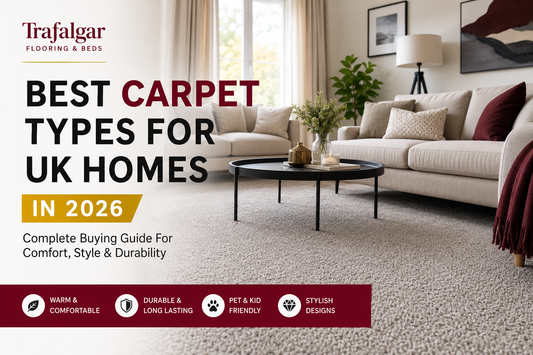 Best Carpet Types for UK Homes in 2026: Complete Buying Guide for Comfort, Style & Durability